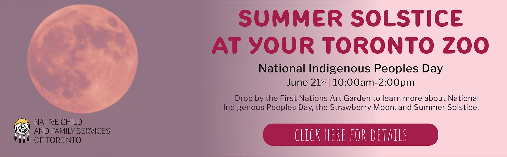 Summer Solstice at your Toronto Zoo. National Indigenous Peoples Day June 21, 10am -2pm.